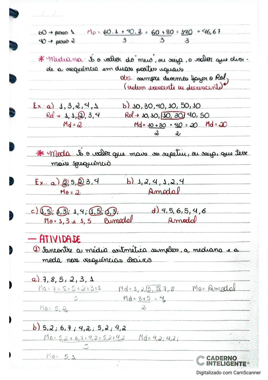 Medidas de Tendencia
Centrais
* MEDIA
média Aritmética: Para caradar, somamos todos
os valores e dividimos pela quantidade dos
1. Qual a méd