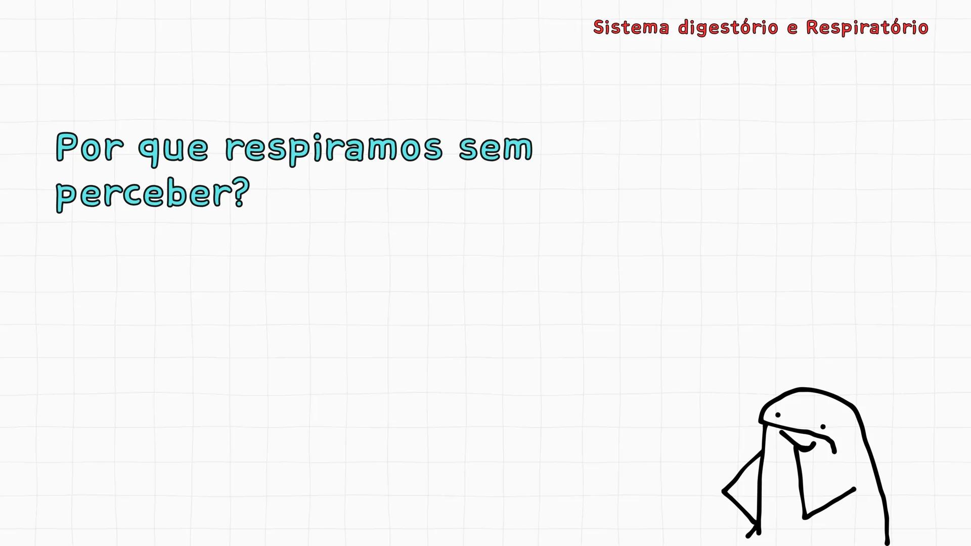 ## Sistema Respiratório # Sistema digestório e Respiratório
Por que respiramos sem perceber? Sistema digestório e Respiratório
Por que resp