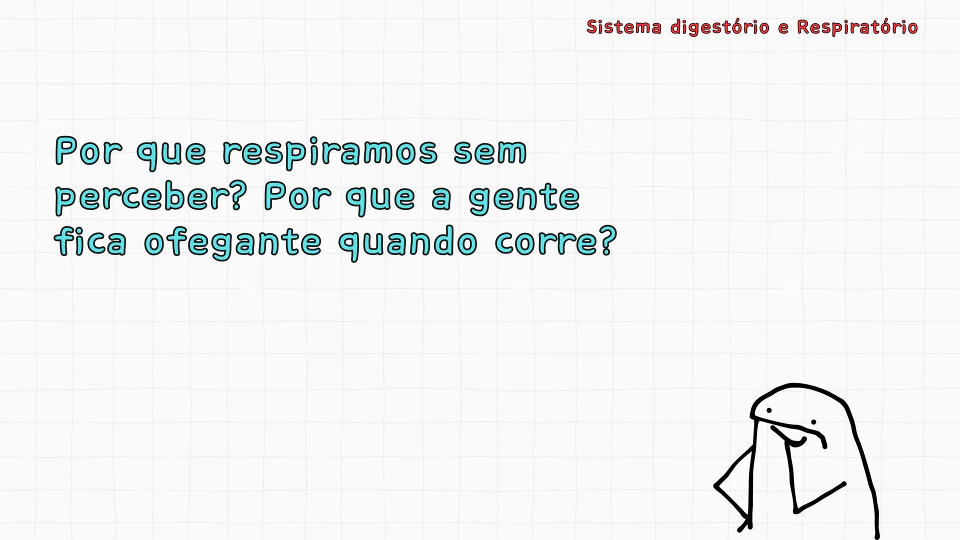 ## Sistema Respiratório # Sistema digestório e Respiratório
Por que respiramos sem perceber? Sistema digestório e Respiratório
Por que resp