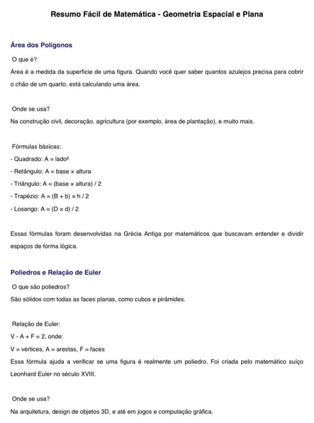 Resumo Fácil de Matemática - Geometria Espacial e Plana
Área dos Polígonos
O que é?
Área é a medida da superfície de uma figura. Quando você