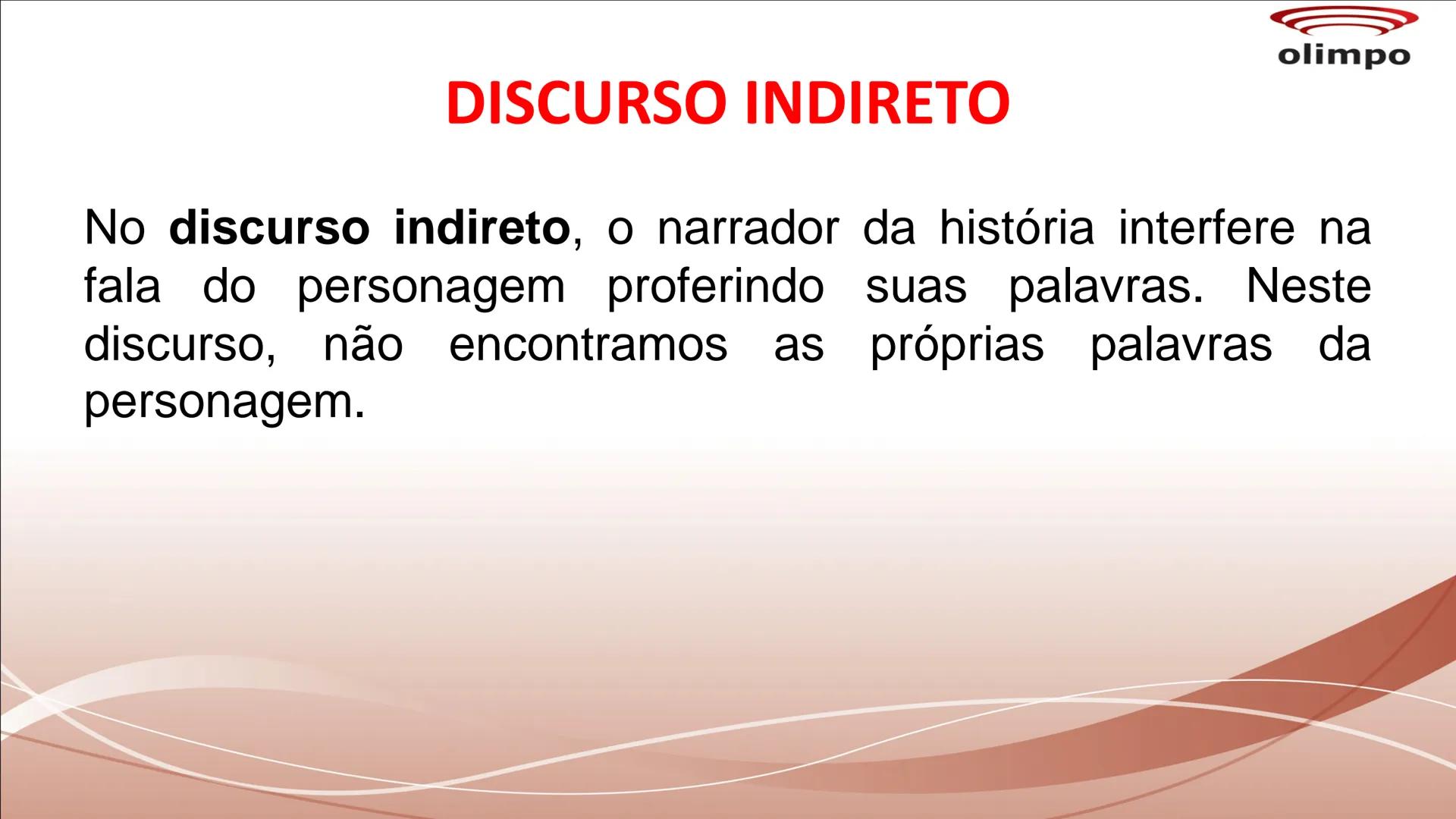 olimpo
# TIPOS DE DISCURSO
Discurso direto, discurso indireto e discurso
indireto livre são tipos de discursos utilizados no
gênero narrat