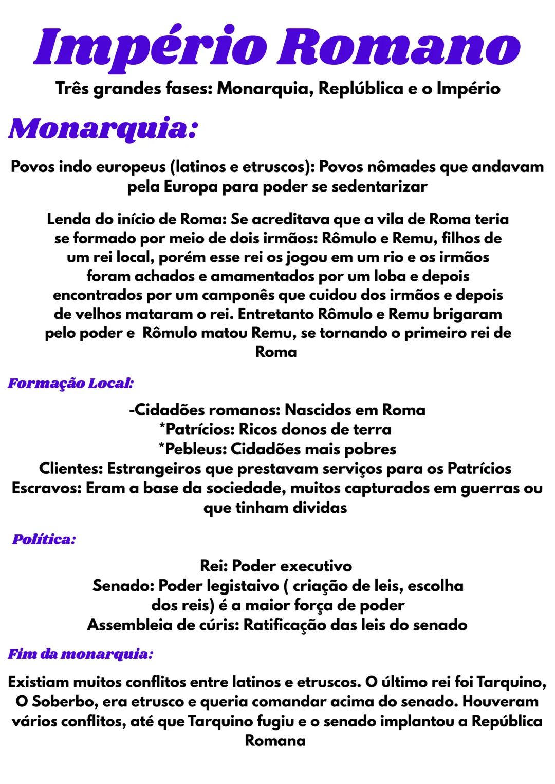 # Império Romano
Três grandes fases: Monarquia, Replública e o Império
# Monarquia:
Povos indo europeus (latinos e etruscos): Povos nômad