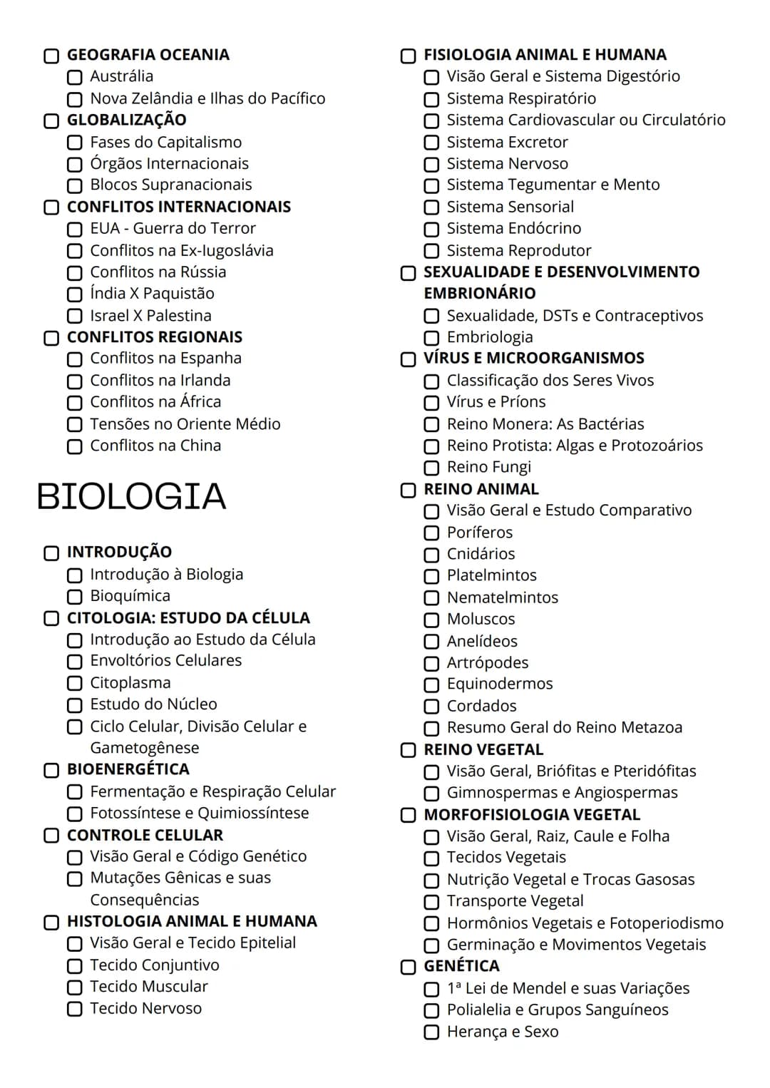 # CHECK LIST
# ENEM 2025
## HISTÓRIA
### INTRODUÇÃO
- Linha do tempo
### PRÉ-HISTÓRIA
- Pré-História
### IDADE ANTIGA
- Antiguidade Orie