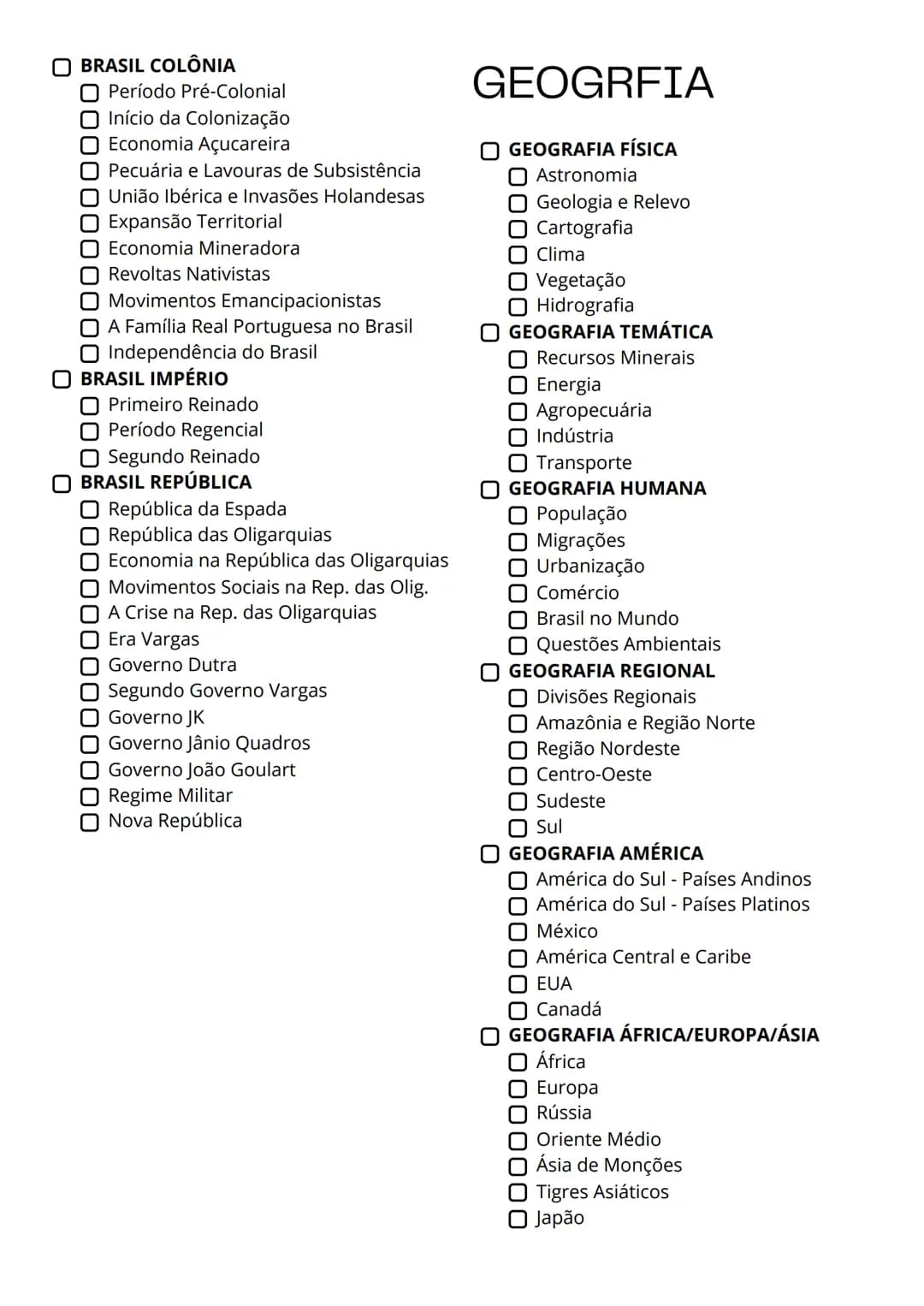 # CHECK LIST
# ENEM 2025
## HISTÓRIA
### INTRODUÇÃO
- Linha do tempo
### PRÉ-HISTÓRIA
- Pré-História
### IDADE ANTIGA
- Antiguidade Orie