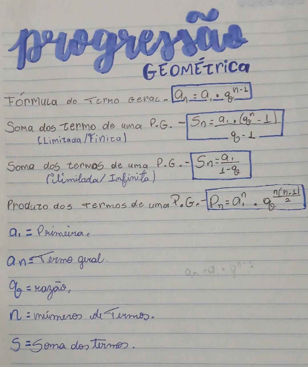 # progressão
Fórmula do Termo Gerac-
$a_n = a_1 . q^{n-1}$
Soma dos termo de uma P.G. - $S_n = a_1 . \frac{(q_0^{n} - 1)}{q_0 - 1}$
(Limitad