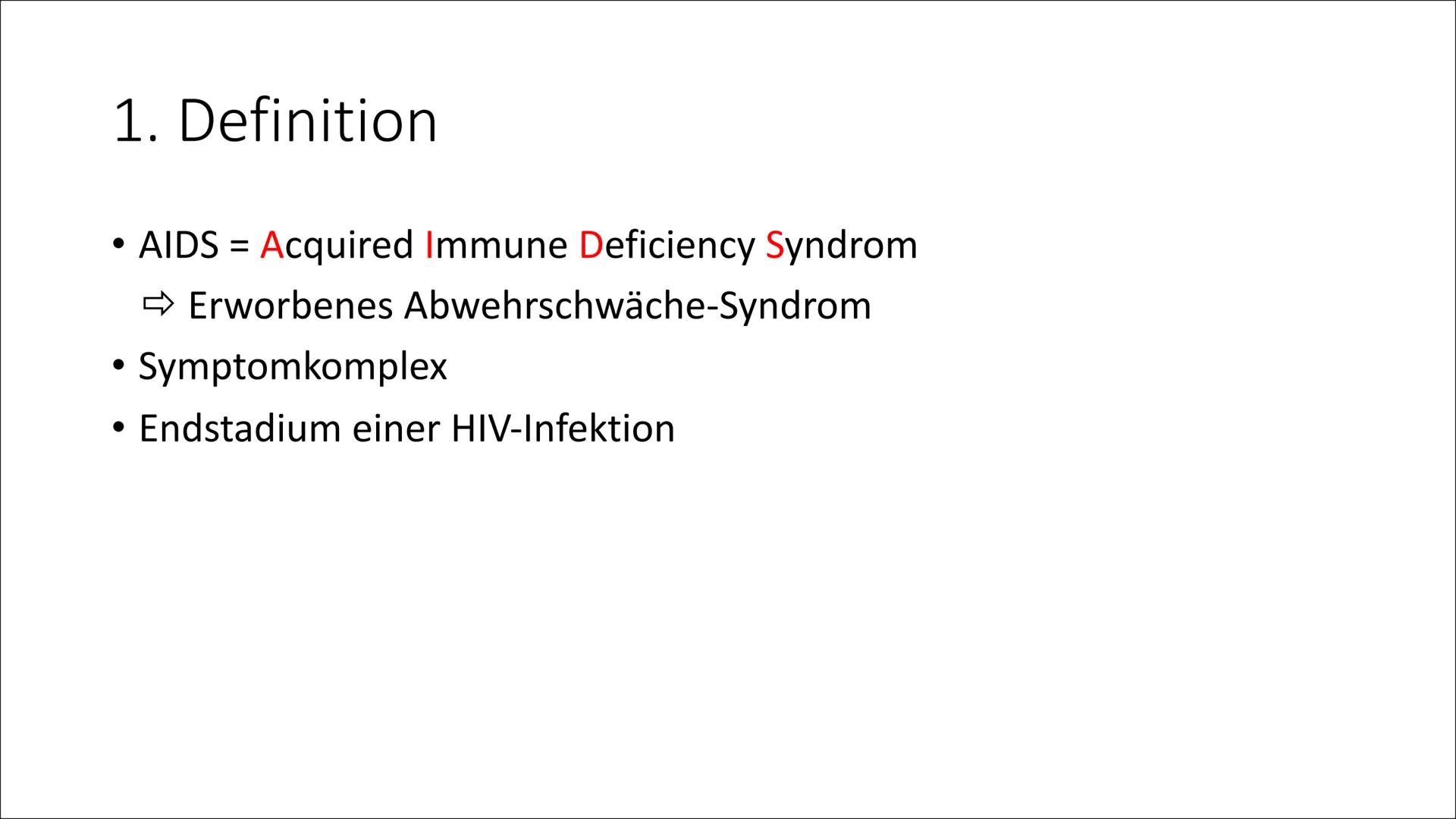 AIDS
& Gliederung:
1. Definition
2. Das HI-Virus
2.1 Allgemeines
2.2 Entdeckung
2.3 Wie schwächt es das Immunsystem?
2.4 HIV Typ 1 und 2
Ver