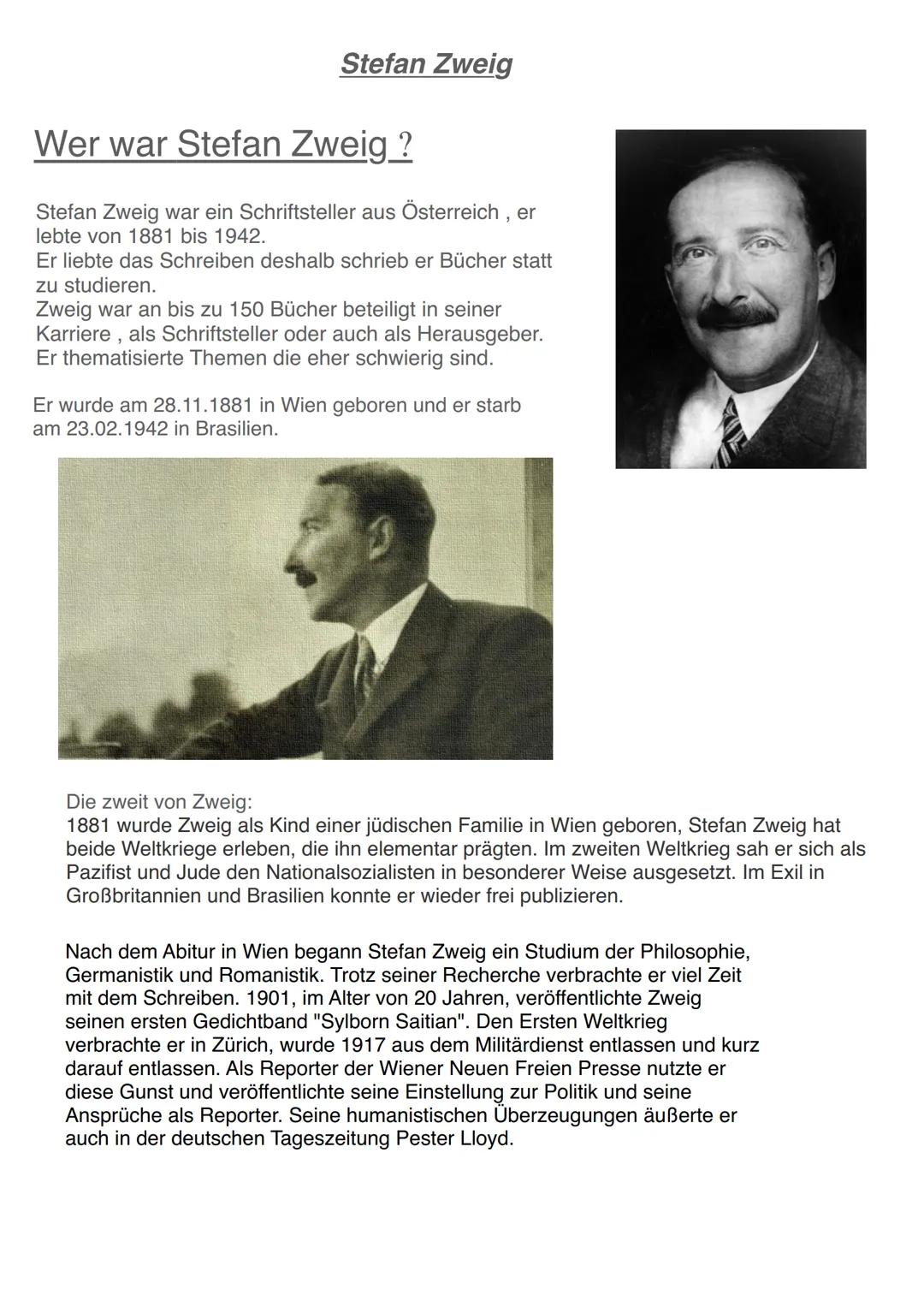 # Stefan Zweig
Wer war Stefan Zweig ?
Stefan Zweig war ein Schriftsteller aus Österreich, er
lebte von 1881 bis 1942.
Er liebte das Schre