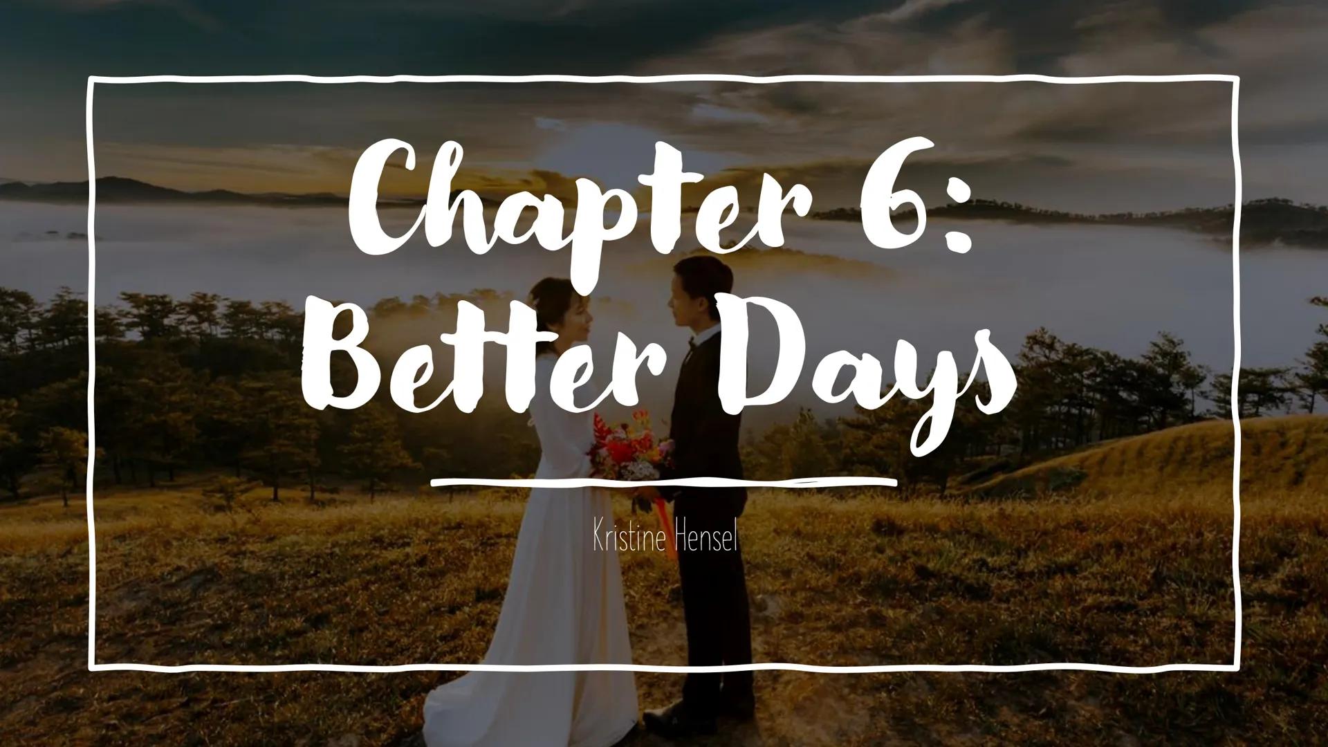 # Chapter 6:
Better Days
Kristine Hensel Sarfraz and
relationships
• His parents want him to have an arranged
marriage and to find a resp